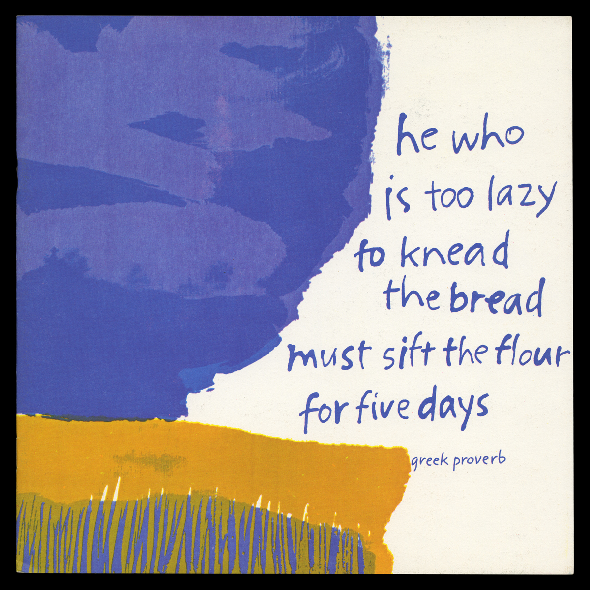 Greek recipe booklet with art by Corita Kent from International Dining with Spice Islands with the proverb He who is too lazy to knead the bread must sift the flour for five days.
